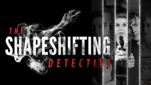 The Shapeshifting Detective “Herkes bir maske takıyor.”